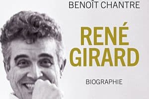 René Girard. Biographie, Benoît Chantre, Grasset, 1 152 p., 39 €